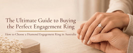 The Ultimate Guide to Buying the Perfect Engagement Ring: How to Choose a Diamond Engagement Ring in Australia